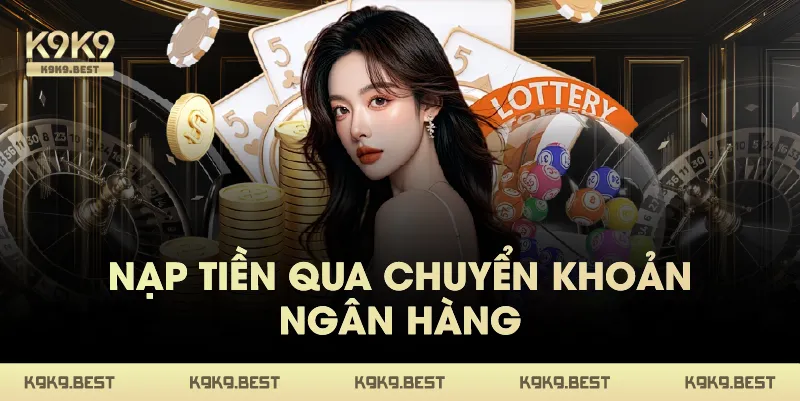 Nạp Tiền Qua Chuyển Khoản Ngân Hàng