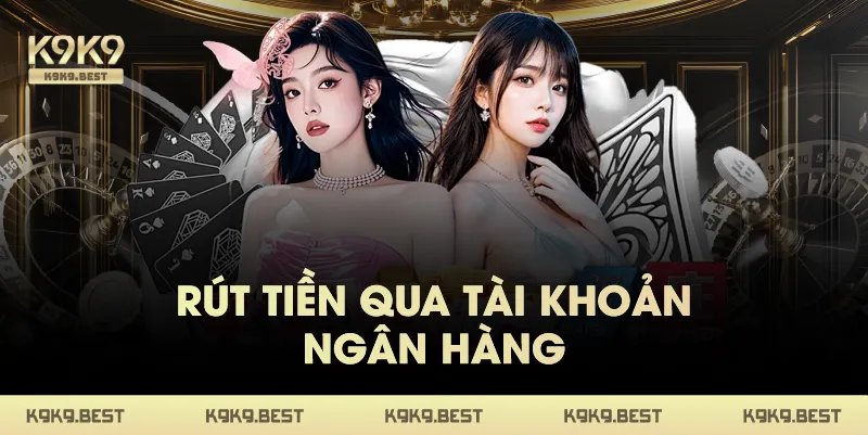 Rút Tiền Qua Tài Khoản Ngân Hàng